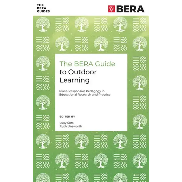 The Bera Guide to Outdoor Learning: Place-Responsive Pedagogy in Educational Research and Practice - Paperback