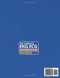 The Complete EKG | ECG Interpretation for Nurses: Identifying & Treating Arrhythmias with Confidence!