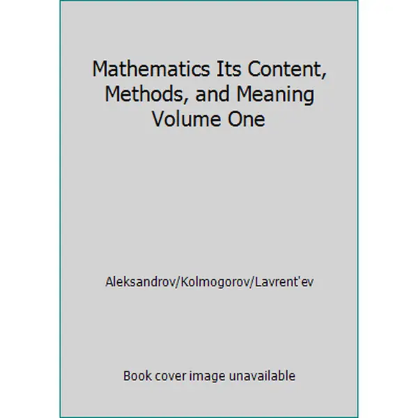 USED-Mathematics Its Content, Methods, and Meaning Volume One by Aleksandrov/Kolmogorov/Lavrent'ev (Hardcover)