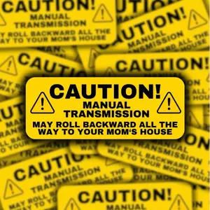 CAUTION! Funny Manual Transmission Sticker 6 Inches - May Roll Backward to Your Mom's House