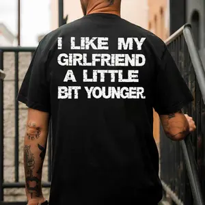 I LIKE MY GIRLFRIEND A LITTLE BIT YOUNGER T-Shirt, Sweatshirt, Hoodie