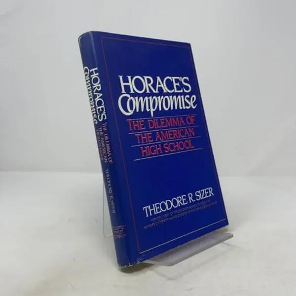USED-Horace's compromise: The dilemma of the American high school : the first report from a study of high schools, co-sponsored by the National Association ... National Association of Independent Schools by Theodore R. Sizer (Hardcover)