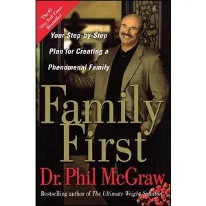 USED-Family First: Your Step-By-Step Plan for Creating a Phenomenal Family by McGraw, Phil (Paperback)