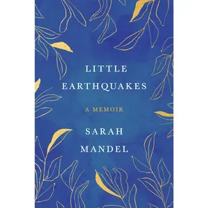USED-Little Earthquakes: A Memoir by Mandel, Sarah (Hardcover)