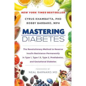 USED-Mastering Diabetes: The Revolutionary Method to Reverse Insulin Resistance Permanently in Type 1, Type 1.5, Type 2, Prediabetes, and Gestational Diabe by Khambatta, Cyrus (Hardcover)