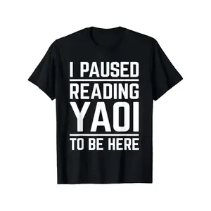 'I Paused Reading Yaoi' Graphic TeeCasual T-Shirt for Men&Women,Perfect Gift for Friends or Readers,Menswear Outfit. men gifts.