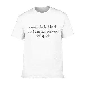 "I Might Be Laid Back But I Can Lean Forward Real Quick" Sarcastic Quote Graphic T-Shirt