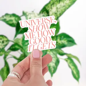 Universe Show Me How Good It Gets, MotivationalDecal, Law of Attraction Decor, Inspiring Quote, Manifestation Tool, Manifestation Sticker