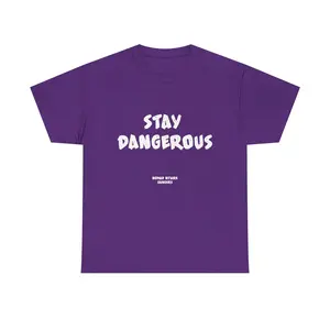 STAY DANGEROUS Tee