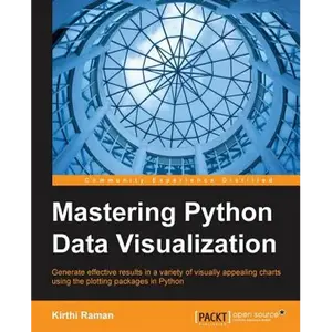 Mastering Python Data Visualization: Generate effective results in a variety of visually appealing charts using the plotting packages in Python - Paperback