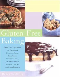 USED-Gluten-Free Baking: More Than 125 Recipes for Delectable Sweet and Savory Baked Goods, Including Cakes, Pies, Quick Breads, Muffins, Cookies, and Other Delights by Rebecca Reilly (Hardcover)