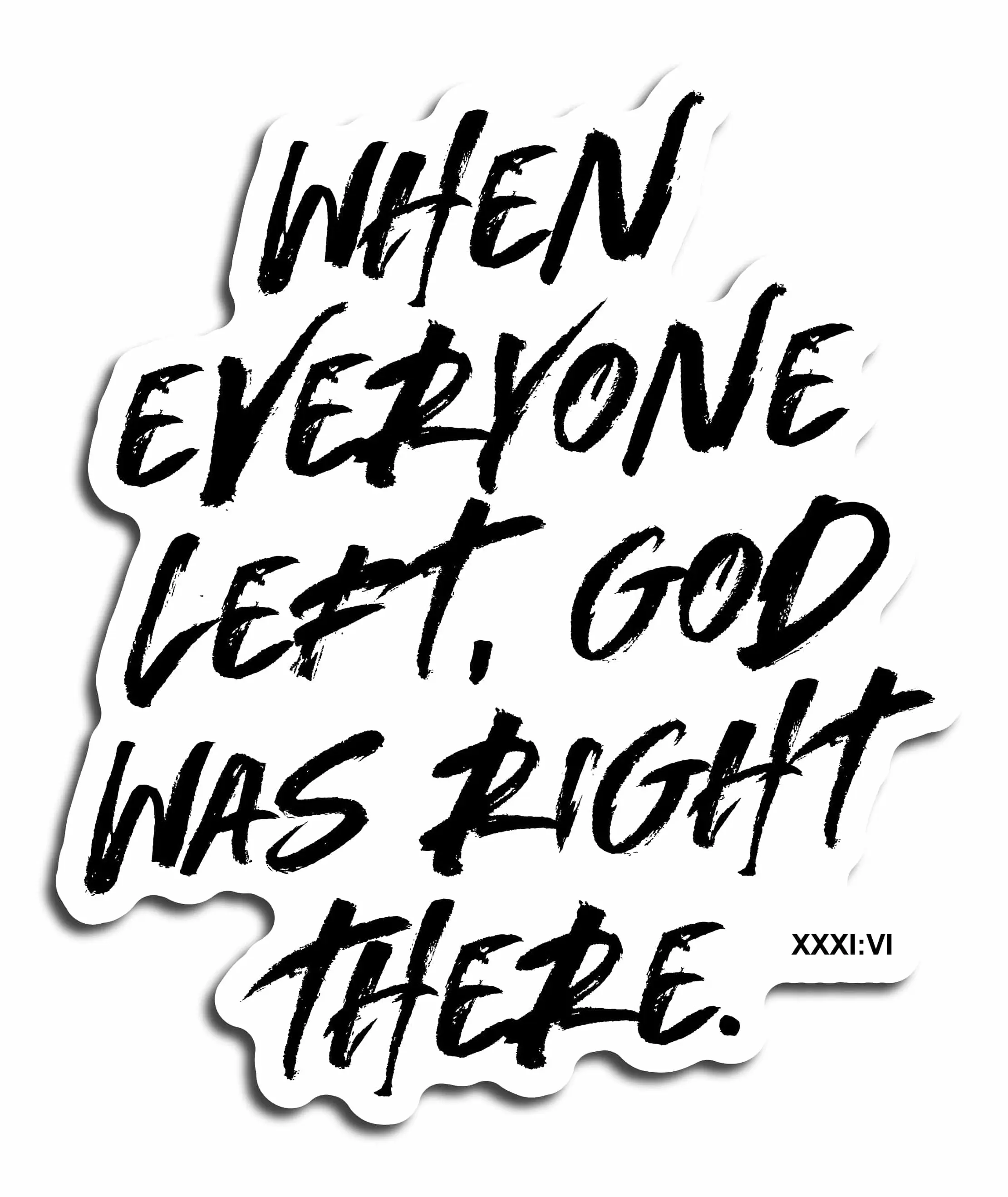 When Everyone Left God Was Right There Sticker 3-Inch Inspirational Christian Vinyl Decal for Car, Laptop, Phone & Water Bottle