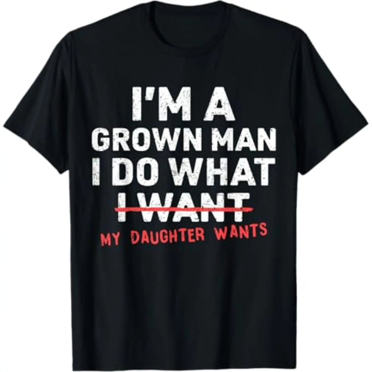 Men's Funny Dad Short-Sleeve Round Neck Casual Top - "I'm A Grown Man I Do What My Daughter Wants" Funny Shirt for Sports & Outdoor Activities