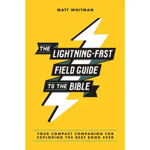 The Lightning-Fast Field Guide to the Bible: Your Compact Companion for Exploring the Best Book Ever -- Matt Whitman - Paperback
