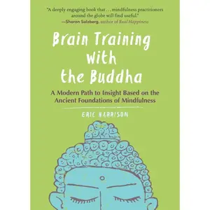 USED-Brain Training with the Buddha: A Modern Path to Insight Based on the Ancient Foundations of Mindfulness by Harrison, Eric (Paperback)