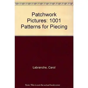 USED-Patchwork Pictures: 1001 Patterns for Piecing by Carol Labranche (Hardcover)