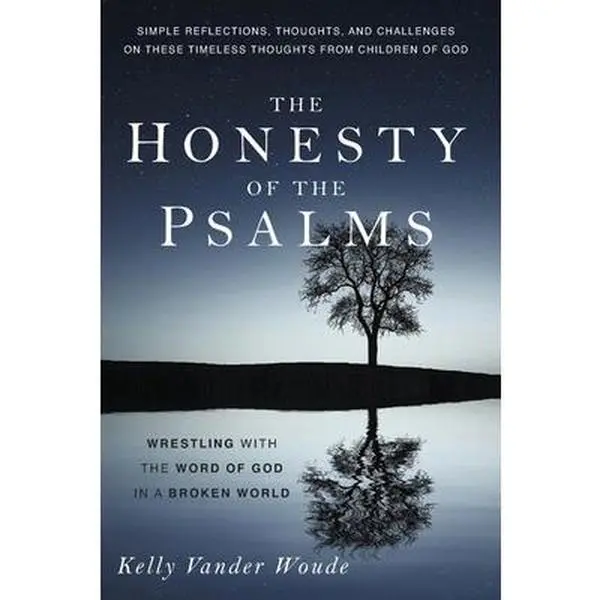USED-The Honesty of the Psalms: Wrestling with the Word of God in a Broken World by Vander Woude, Kelly (Paperback)