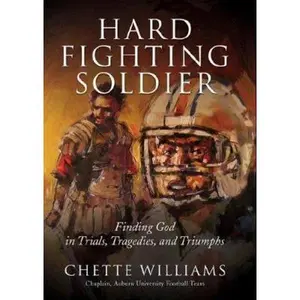 USED-Hard Fighting Soldier: Finding God in Trials, Tragedies, an Triumphs by Chette Williams (Hardcover)