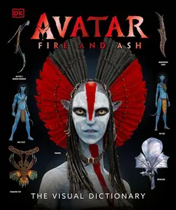 Avatar Fire and Ash the Visual Dictionary -- Reymundo Perez, Hardcover