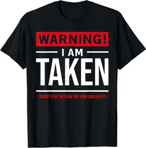 [100% Cotton]Warning I'm taken Don't Flirt With Me Girlfriend Boyfriend T-Shirt Men Gifts