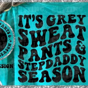 It’s Grey Sweat Pants & Step Daddy Season