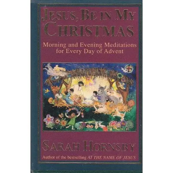 USED-Jesus, Be in My Christmas: Morning and Evening Meditations for Every Day of Advent by Sarah Hornsby (Hardcover)