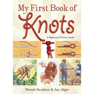 My First Book of Knots: A Beginner's Picture Guide (180 color illustrations)