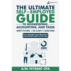 The Ultimate Self Employed Guide to Bookkeeping, Accounting, and Taxes: Proven CPA Strategies to Organize Your Finances, Maximize Deductions, and Grow ... Finance & Tax for Small Business Owners)