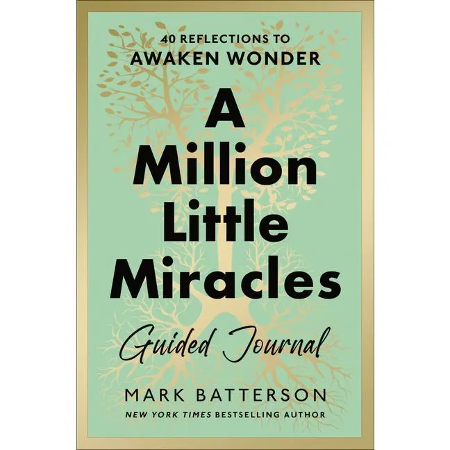 A Million Little Miracles Guided Journal: 40 Reflections to Awaken Wonder by Mark Batterson (Hardcover)