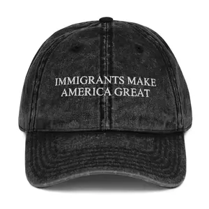 Immigrants Make America Great Embroidered Vintage Cotton Twill Cap