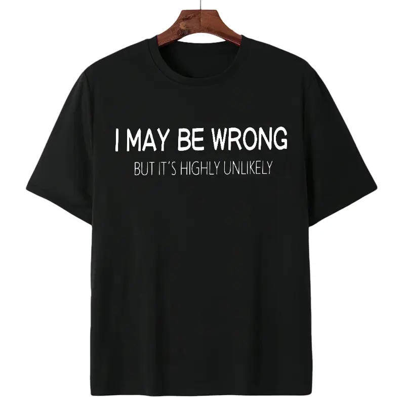 Men's Cotton Fitted Short-Sleeve Round Neck Funny T Shirt - Menswear, All Seasons, Machine Wash Friendly, "I May Be Wrong But It's Highly Unlikely" Quote, Born-with Print Stays Crisp Casual Top