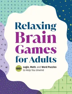 Relaxing Brain Games for Adults: 100+ Logic, Math, and Word Puzzles to Help You Unwind -- Callisto Publishing - Paperback
