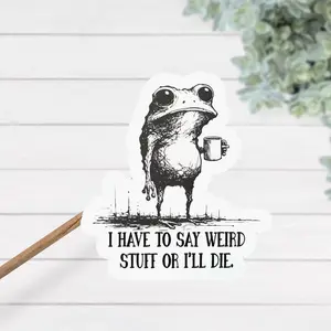 I Have To Say Weird Stuff Or I Will Die Frog Drinking Coffee Thermal Laminate Waterproof Sticker, Frog Towel, Laptop Water Bottle Decal Sticker
