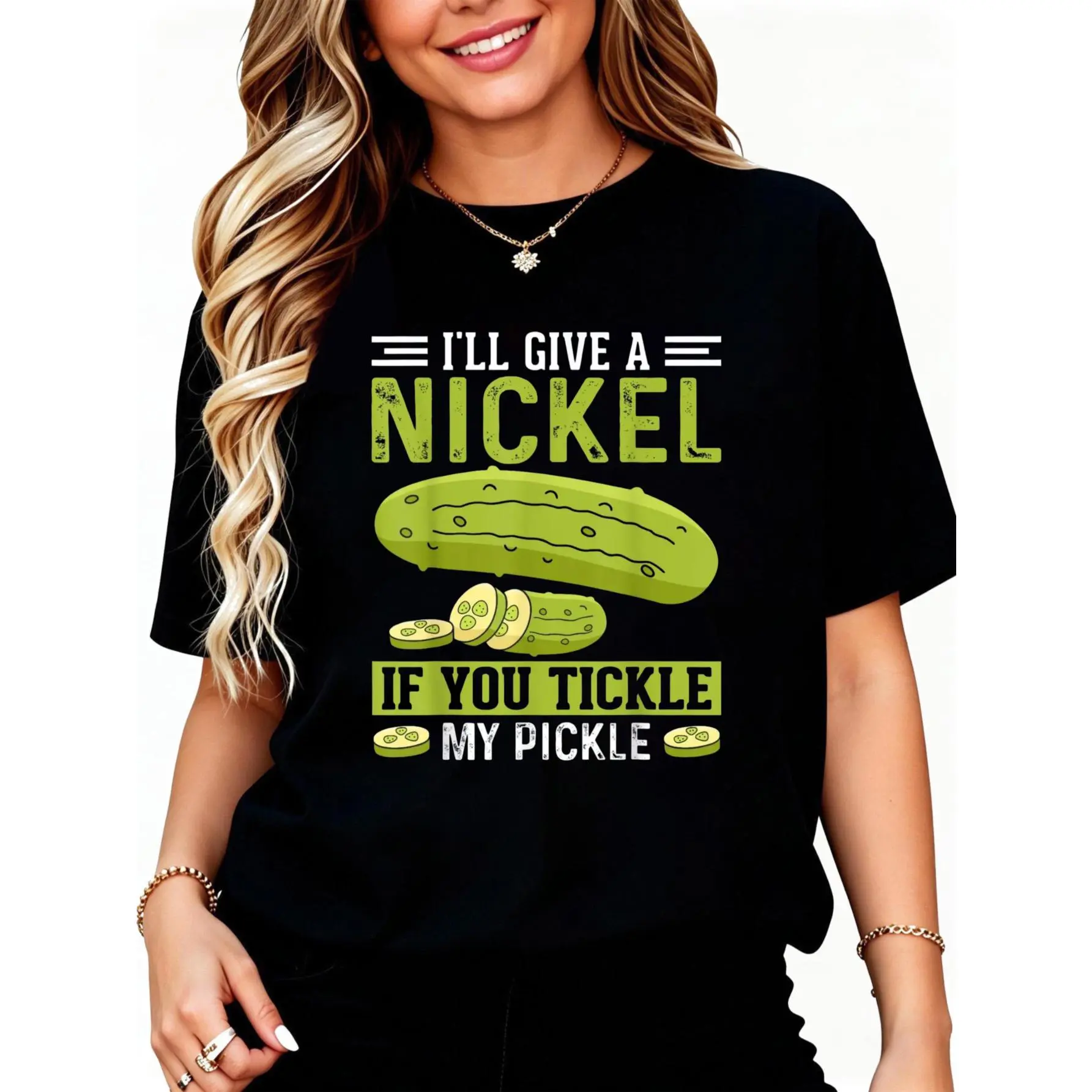 I'll give a Nickle if You Tickle My Pickle Pickle T-Shirt