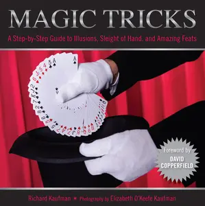 USED-Magic Tricks: A Step-By-Step Guide to Illusions, Sleight of Hand, and Amazing Feats by Kaufman, Richard (Paperback)