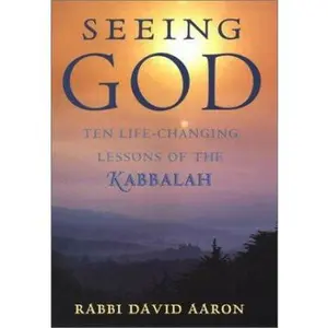 USED-Seeing God: Ten Life-Changing Lessons of the Kabbalah by Rabbi David Aaron (Unknown)