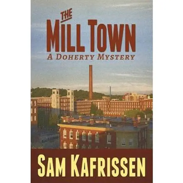 USED-The Mill Town: A Doherty Mystery by Kafrissen, Sam (Paperback)