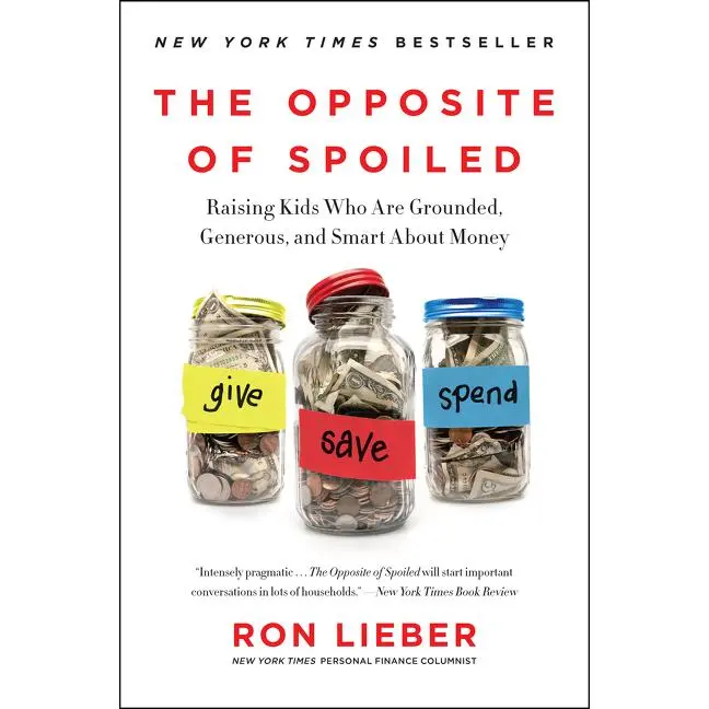 The Opposite of Spoiled: Raising Kids Who Are Grounded, Generous, and Smart About Money by Ron Lieber [Paperback Book]