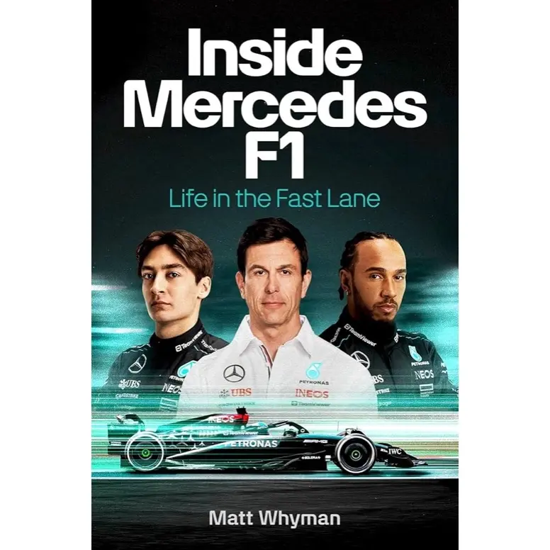 Inside Mercedes F1: Life in the Fast Lane by Matt Whyman - Hardcover Book with Exclusive Insights into Mercedes-AMG PETRONAS Formula 1 Team