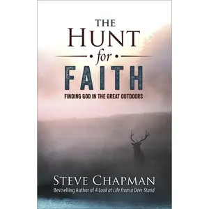 USED-The Hunt for Faith: Finding God in the Great Outdoors by Chapman, Steve (Paperback)