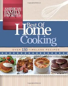 USED-Best of Home Cooking: Over 150 Timeless Recipes (America's Family Favorites) by Parragon (Hardcover)