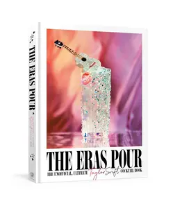 The Eras Pour: The Unofficial Ultimate Taylor Swift Cocktail Book Hardcover June 17 2025 Featuring Sparkling Design