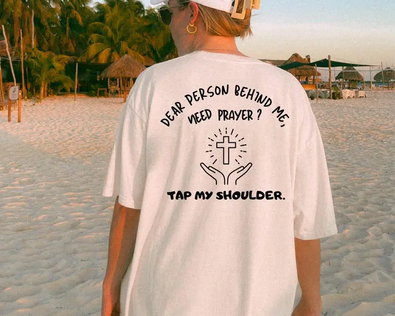 Dear Person Behind Me Need Prayer? Tap My Shoulder ,Faith Prayer Shirt ,Religious Gift, Christian Shirt, Spiritual Clothing