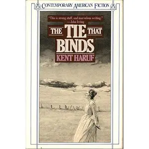 USED-The Tie That Binds (Contemporary American Fiction) by Kent Haruf (Paperback)