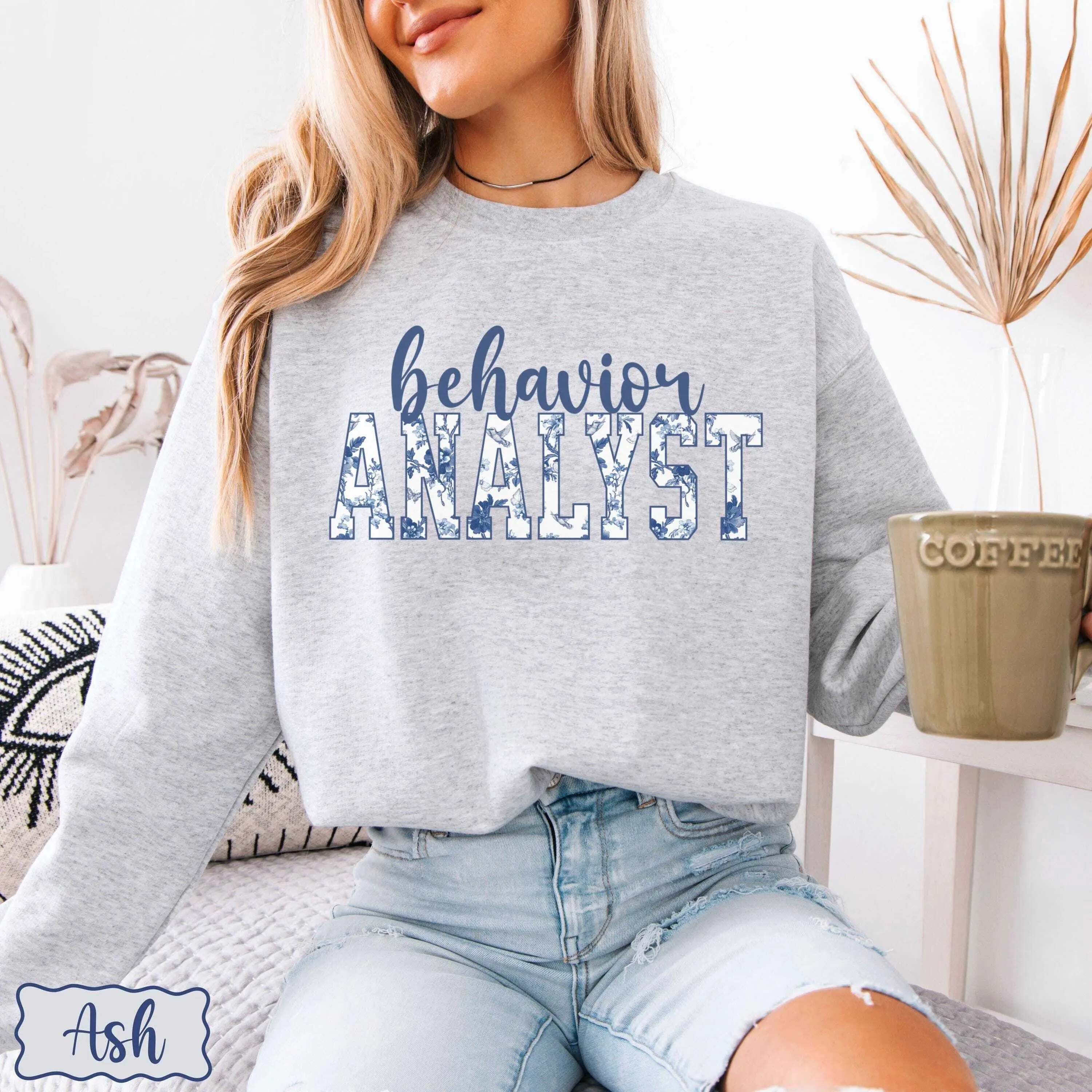 Behavior Analyst Floral Sweatshirt or T-Shirt, ABA Applied Behavior Analyst Shirt, Speech Therapy shirt, RBT Behavior Therapist BCBA Cotton Crewneck Fabric