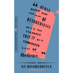 On Disobedience: Why Freedom Means Saying "No" to Power by Erich Fromm [Paperback Book]