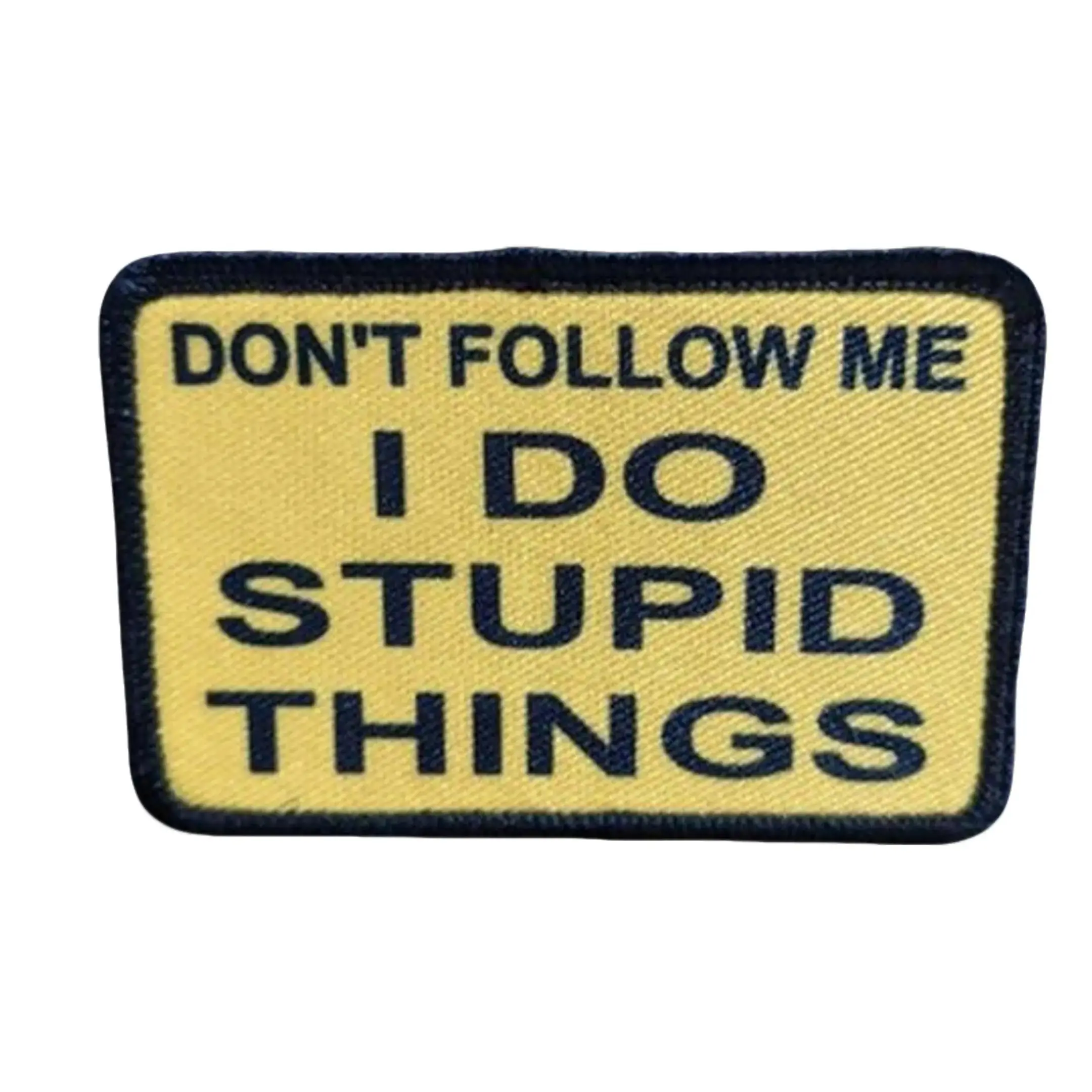 Don't Follow Me I Do Stupid Things Meme 2"x3" Morale Patch with Hook and Loop Backing for Clothing & Bags Handmade in NC