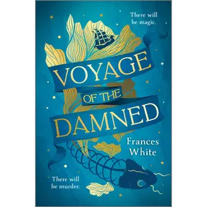 Voyage of the Damned: A Fantasy Novel by Frances White [Hardback Book]