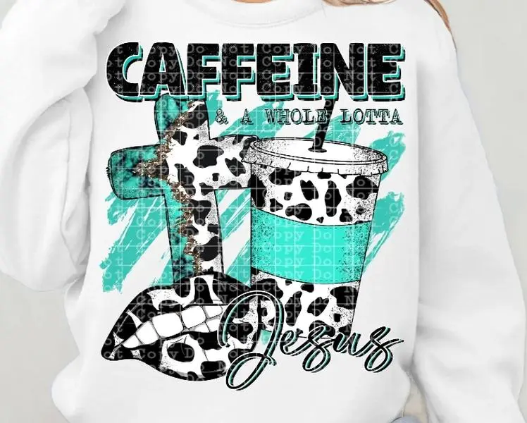 Caffeine and a whole lotta Jesus DTF Transfers - THIS IS NOT A SHIRT