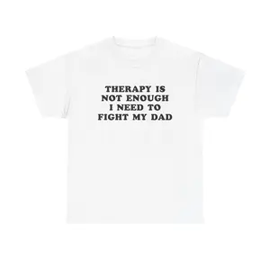 Sanlan Therapy Is Not Enough I Need To Fight My Dad, Mental Illness, Anxiety, Funny T-Shirt, Cotton, Oversized Shirt, mental health, trending shirt, funny tees, graphic tshirt